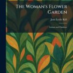 The Woman's Flower Garden: Indoor and Outdoor