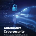 AUTOMOTIVE CYBERSECURITY: An Introduction to ISO/SAE 21434