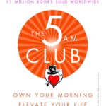 The 5 AM Club: Own Your Morning. Elevate Your Life