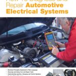 How to Diagnose and Repair Automotive Electrical Systems