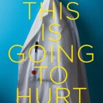 Quick Reads This Is Going To Hurt: An Easy To Read Version Of The Bestselling Book
